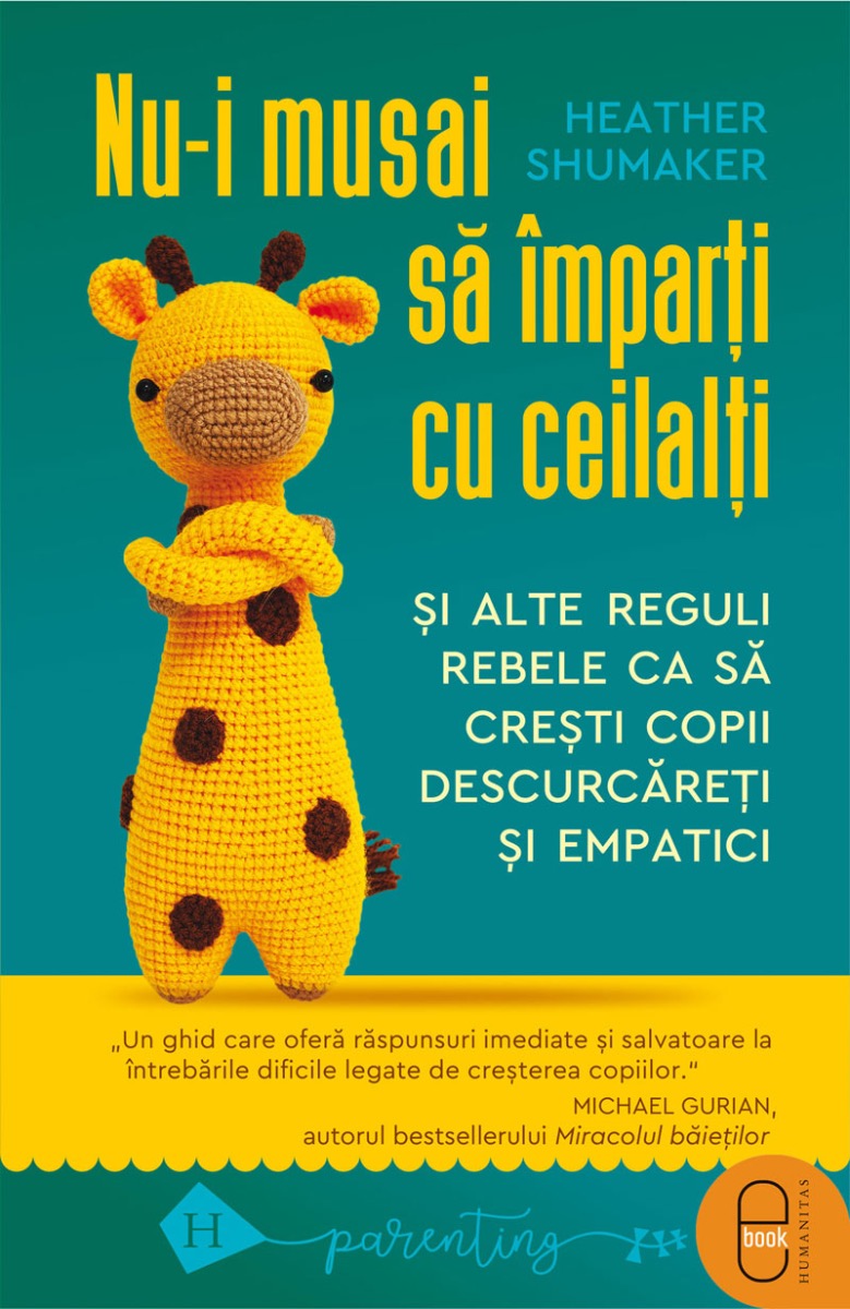 Nu-i musai să împarți cu ceilalți și alte reguli rebele ca să crești copii descurcăreți și empatici (pdf)