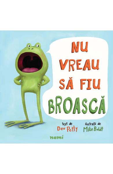 Nu vreau sa fiu broasca