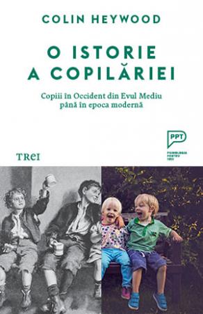 O istorie a copilariei. Copiii în Occident din Evul Mediu pana in epoca moderna