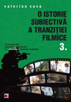 O istorie subiectiva a tranzitiei filmice. Vol III