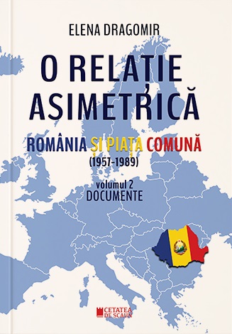 O relație asimetrică. România și Piața Comună 1957-1989 (vol. II)