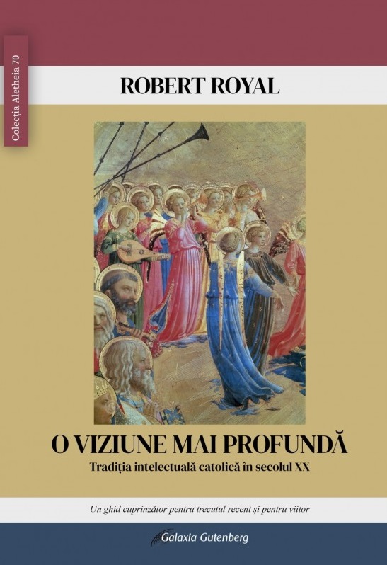 O viziune mai profundă. Tradiţia intelectuală catolică în secolul XX