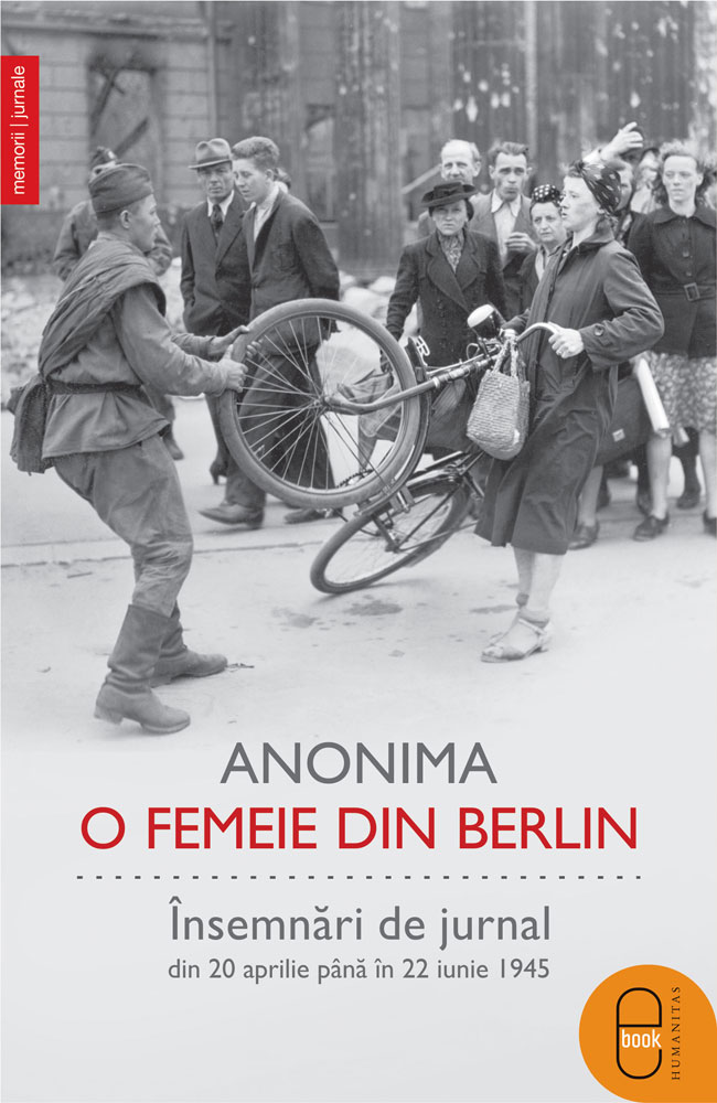 O femeie din Berlin. Însemnări de jurnal din 20 aprilie până în 22 iunie 1945 (epub)