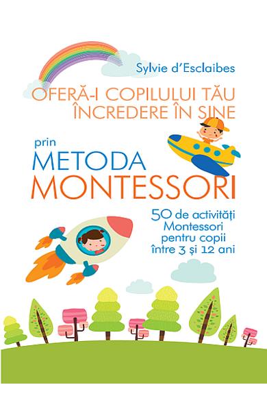 Ofera-i copilului tau incredere in sine prin metoda Montessori