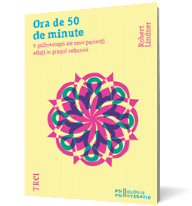 Ora de 50 de minute. Cinci psihoterapii ale unor pacienți aflați în pragul nebuniei