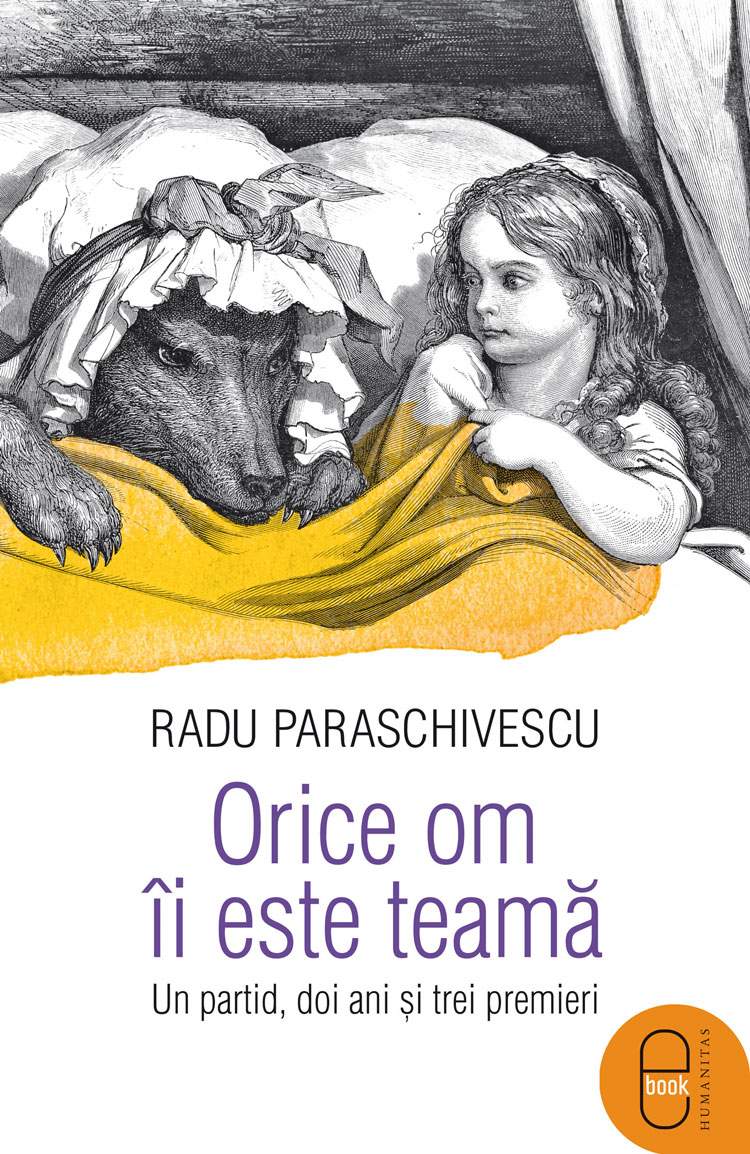 Orice om îi este teamă. Un partid, doi ani și trei premieri (epub)