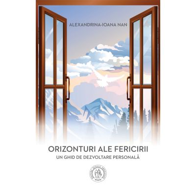 Orizonturi ale fericirii. Un ghid de dezvoltare personala