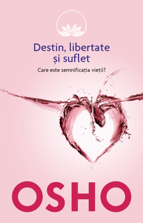 Osho,vol 5: Destin, libertate si suflet