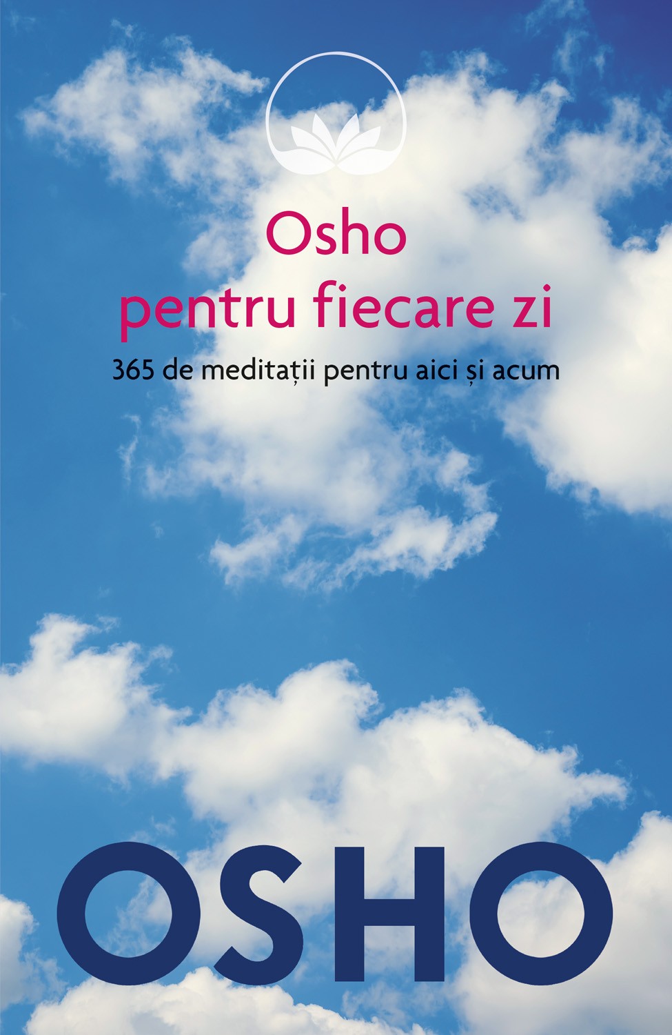 Osho. Osho pentru fiecare zi. 365 de meditatii pentru aici si acum