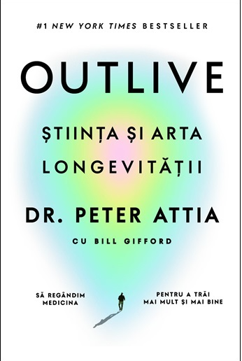 Outlive. Stiinta si arta longevitatii