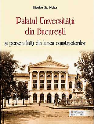 Palatul Universitatii din Bucuresti si personalitati din lumea constructorilor