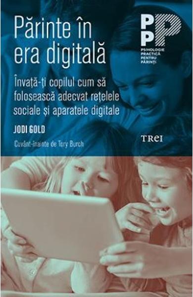 Parinte in era digitala.Invata-ti copilul cum sa foloseasca adecvat retelele sociale si aparatele digitale