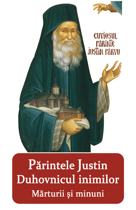 Parintele Justin - Duhovnicul inimilor