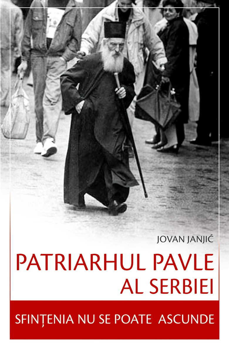 Patriarhul Pavle al Serbiei – Sfințenia nu se poate ascunde