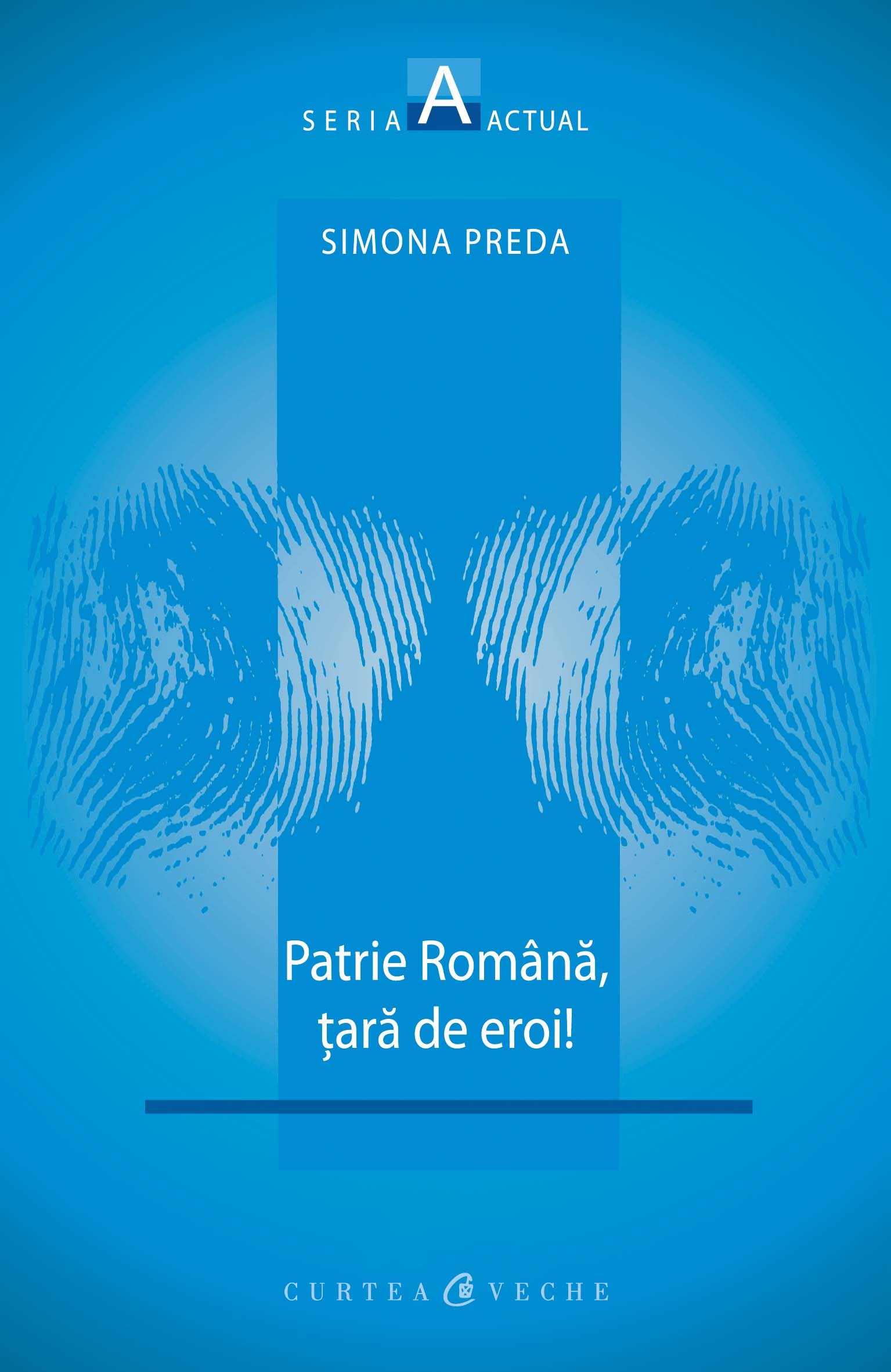 Patrie romana, tara de eroi!