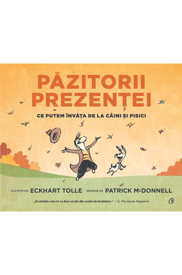 Păzitorii prezentei. Ce putem învăţa de la câini şi pisici