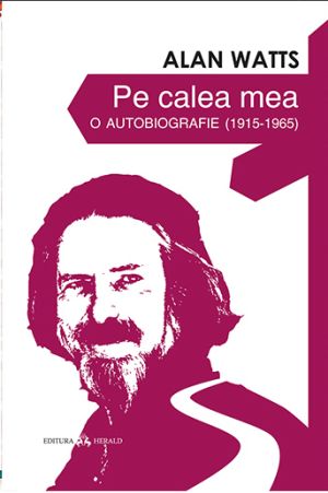 Pe calea mea. O Autobiografie (1915-1965)