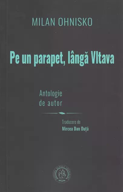 Pe un parapet, langa Vltava. Antologie de autor