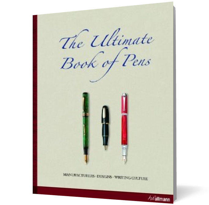 Ultimate book of pens: Manufacturers. Designs. Writing Culture