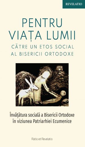 Pentru viata lumii. Catre un etos social al Bisericii Ortodoxe