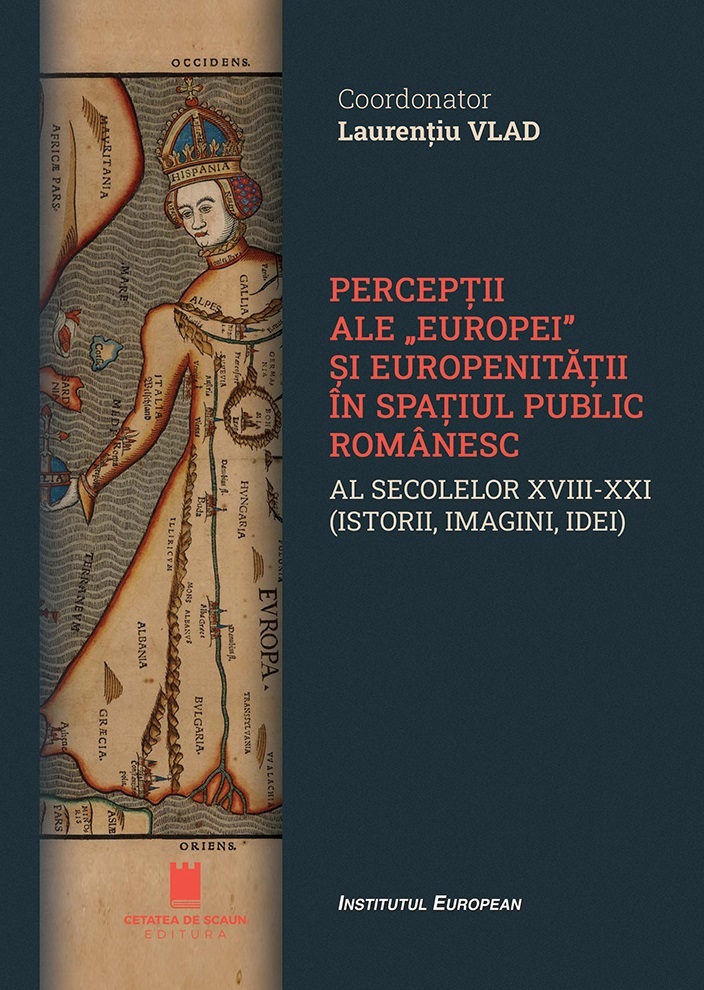 Percepții ale „Europei” și europenității în spațiul public românesc al secolelor XVIII-XXI