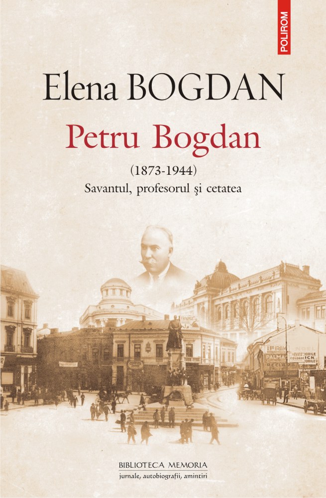 Petru Bogdan (1873-1944). Savantul, profesorul si cetatea