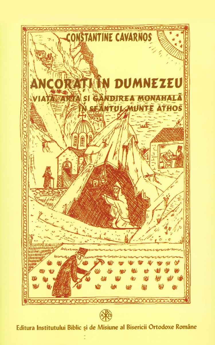 Ancoraţi în Dumnezeu. Viaţa, arta şi gândirea monahală în Sfântul Munte Athos