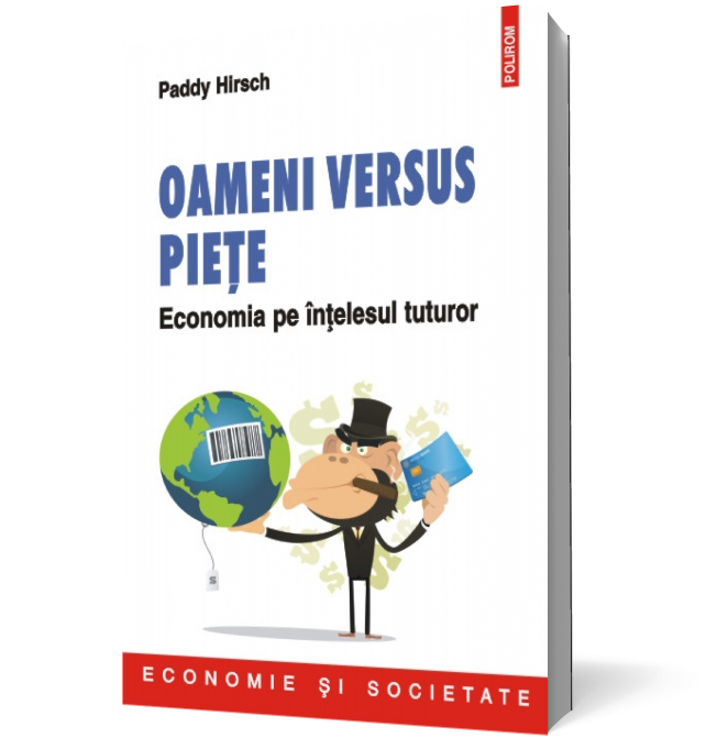 Oameni versus piețe. Economia pe înțelesul tuturor