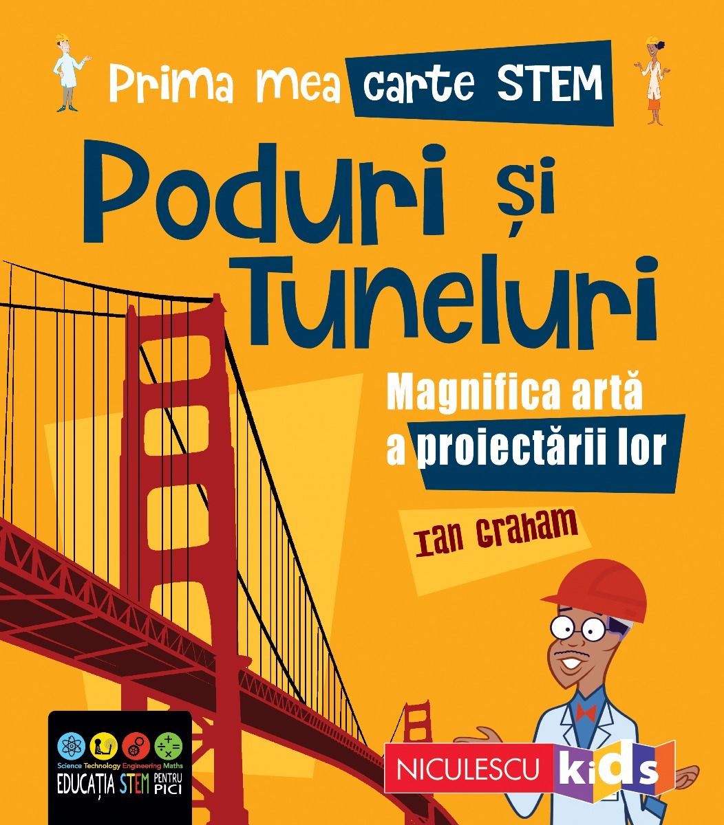 Prima mea carte STEM: PODURI ȘI TUNELURI. Magnifica artă a proiectării