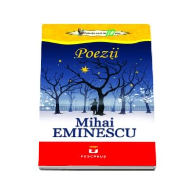 Poezii - Mihai Eminescu - Colectia elevi de 10 plus