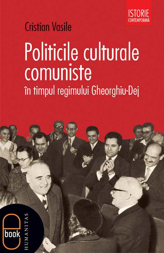 Politicile culturale comuniste in timpul regimului Gheorghiu-Dej (pdf)