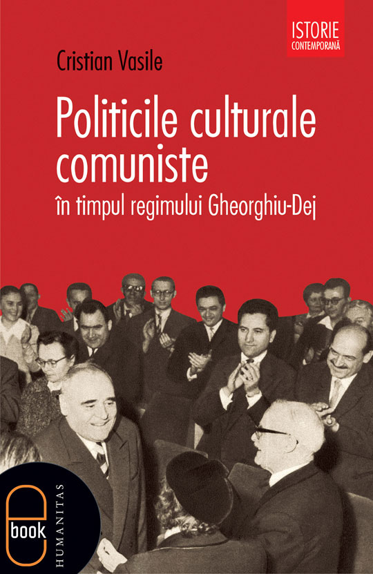 Politicile culturale comuniste in timpul regimului Gheorghiu-Dej (ebook)