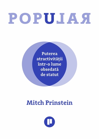 Popular. Puterea atractivitatii intr-o lume obsedata de statut