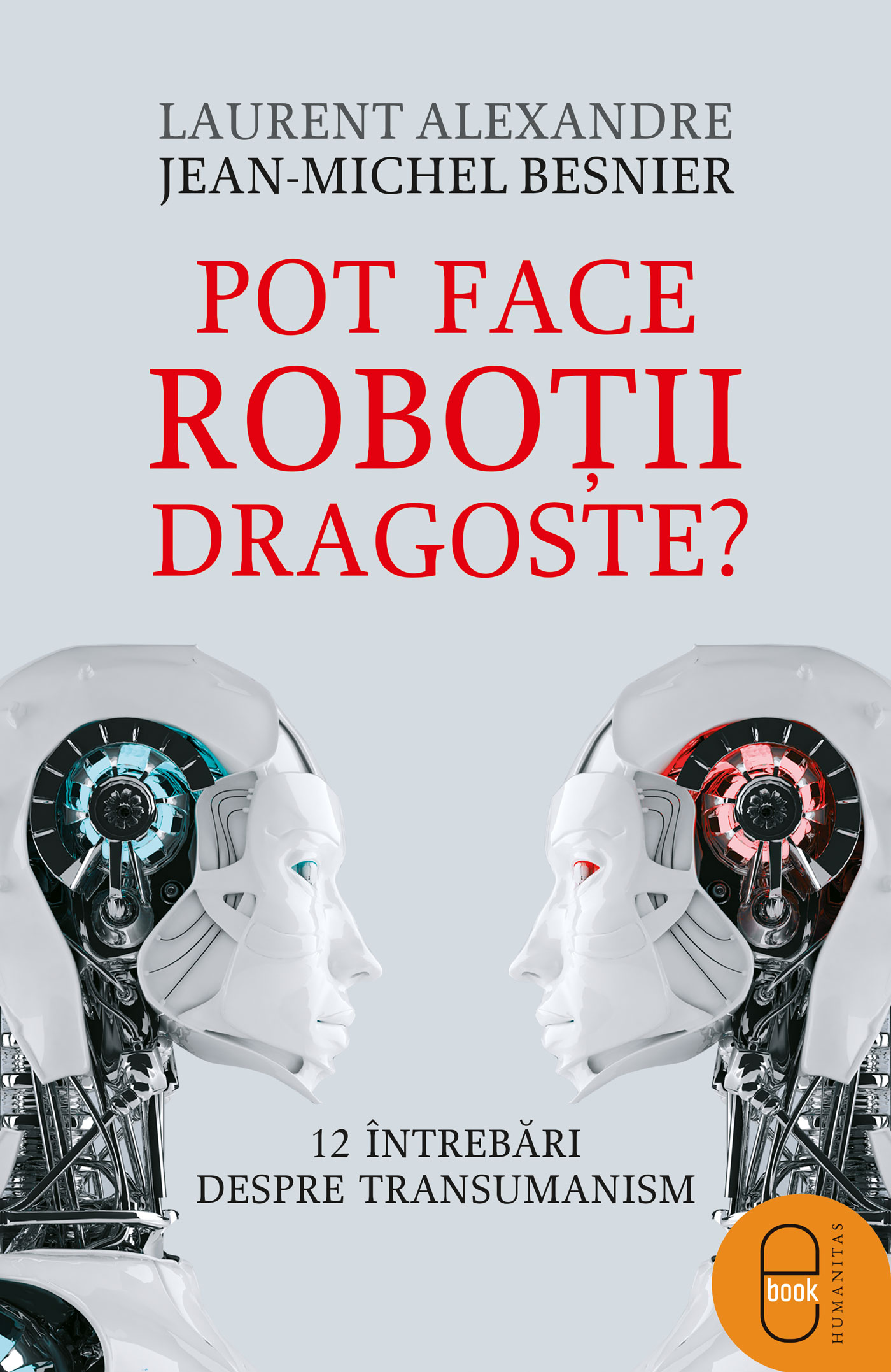 Pot face roboţii dragoste? 12 întrebări despre transumanism (ebook)