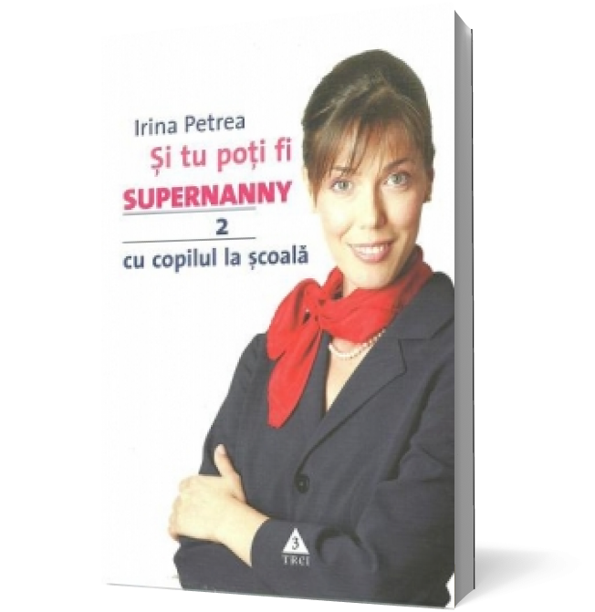 Şi tu poţi fi Supernanny 2. Cu copilul la şcoală