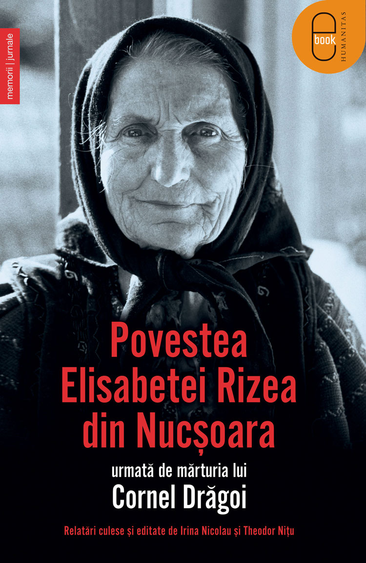 Povestea Elisabetei Rizea din Nucşoara urmată de mărturia lui Cornel Drăgoi (pdf)