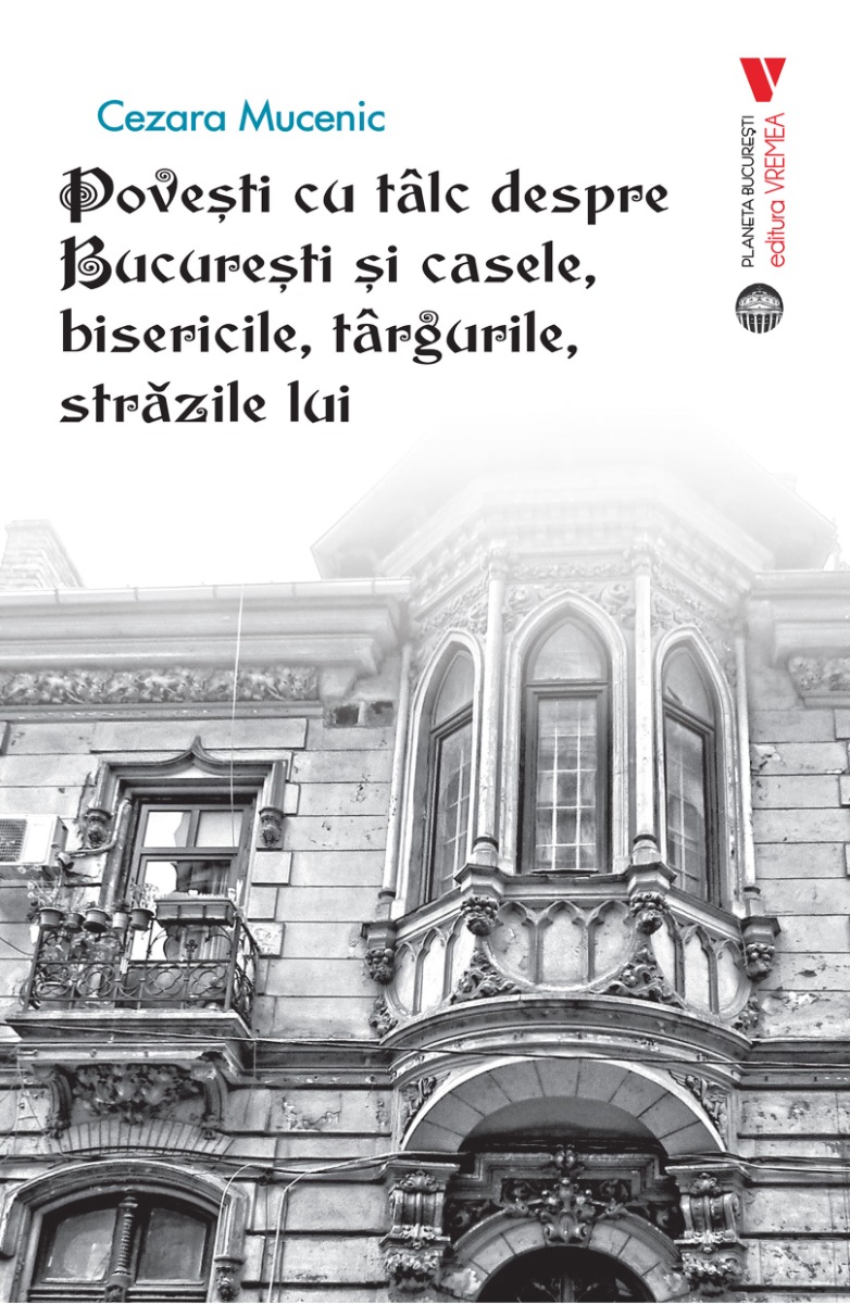 Povești cu tâlc despre București și casele, bisericile, târgurile, străzile lui