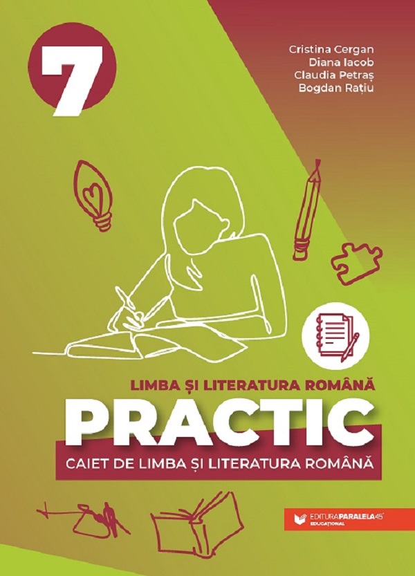 Practic 7. Caiet de limba si literatura romana. Clasa a VII-a