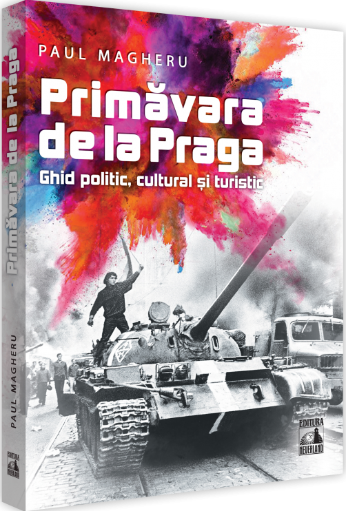 Primavara de la Praga. Ghid politic, cultural si turistic