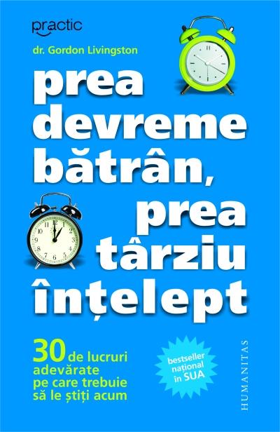 Prea devreme bătrân, prea târziu înţelept