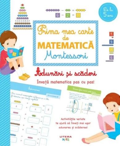 Prima mea carte de matematica Montessori. Adunari si scaderi