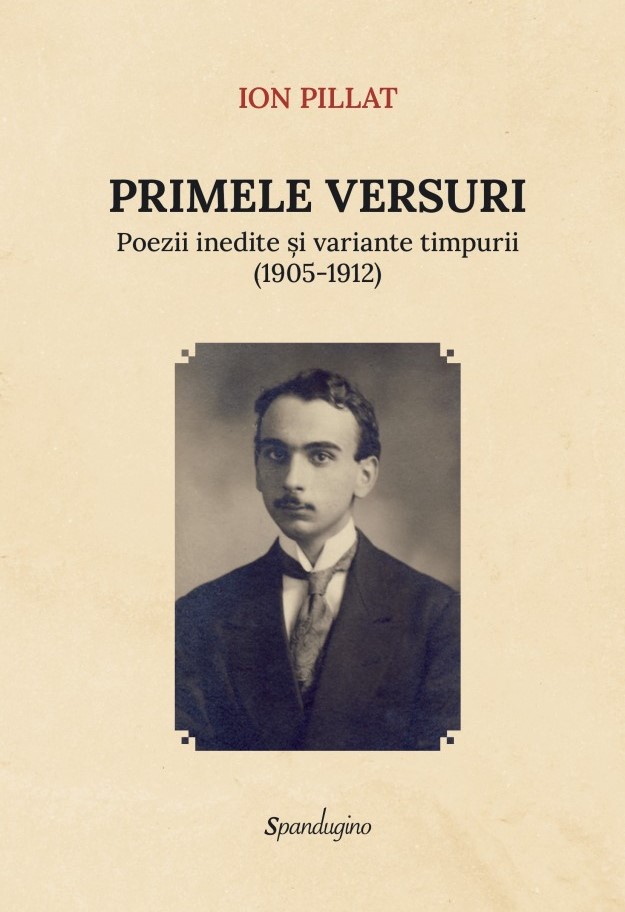 Primele versuri. Poezii inedite si variante timpurii (1905-1912)