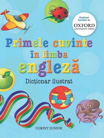 Primele cuvinte in limba engleza - Dictionar ilustrat