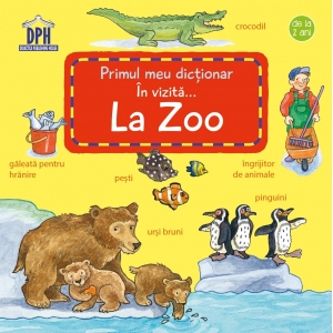 Primul meu dictionar. In vizita la Zoo