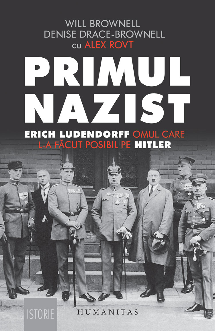 Primul nazist. Erich Ludendorff, omul care l-a făcut posibil pe Hitler