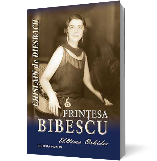 Printesa Bibescu - ultima orhidee