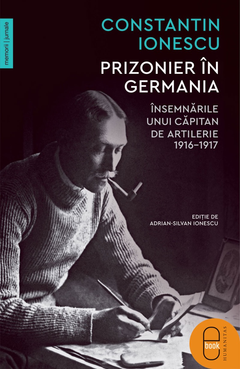 Prizonier în Germania. Însemnările unui căpitan de artilerie, 1916–1917 (epub)