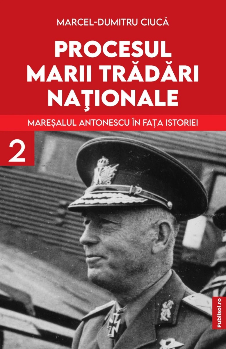 Procesul marii trădări naționale (vol. II): Mareșalul Antonescu în fața istoriei