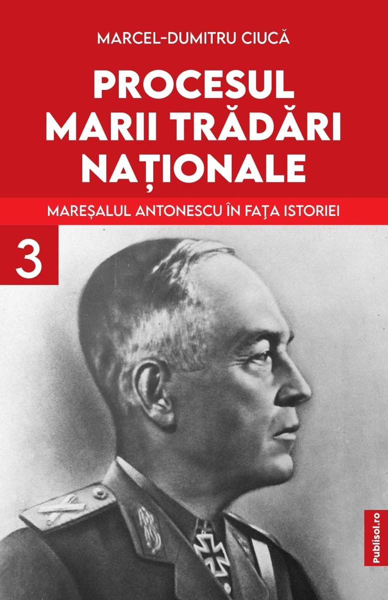 Procesul marii trădări naționale (vol. III): Mareșalul Antonescu în fața istoriei
