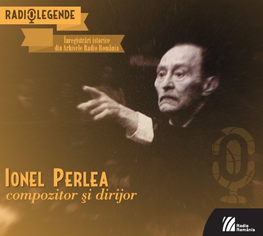 Ionel Perlea. Compozitor si dirijor